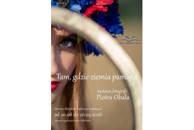Wystawa fotografi Piotra Obala - Tam, gdzie ziemia pamięta