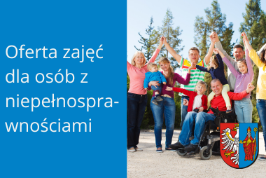 Grafika. Z lewej strony pole tekstowe z treścią. Z prawej strony zdjęcie grupy osób w różnym wieku. Jedna z osób siedzi na wózku.
